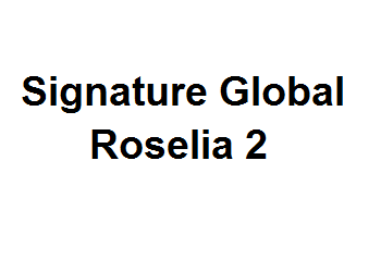 Signature Global Roselia 2